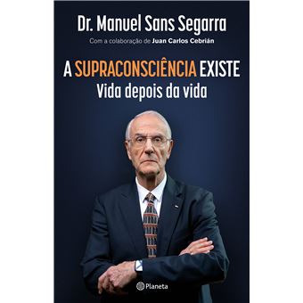 A Supraconsciência Existe de Dr. Manuel Sans Segarra e Juan Carlos Cebrián