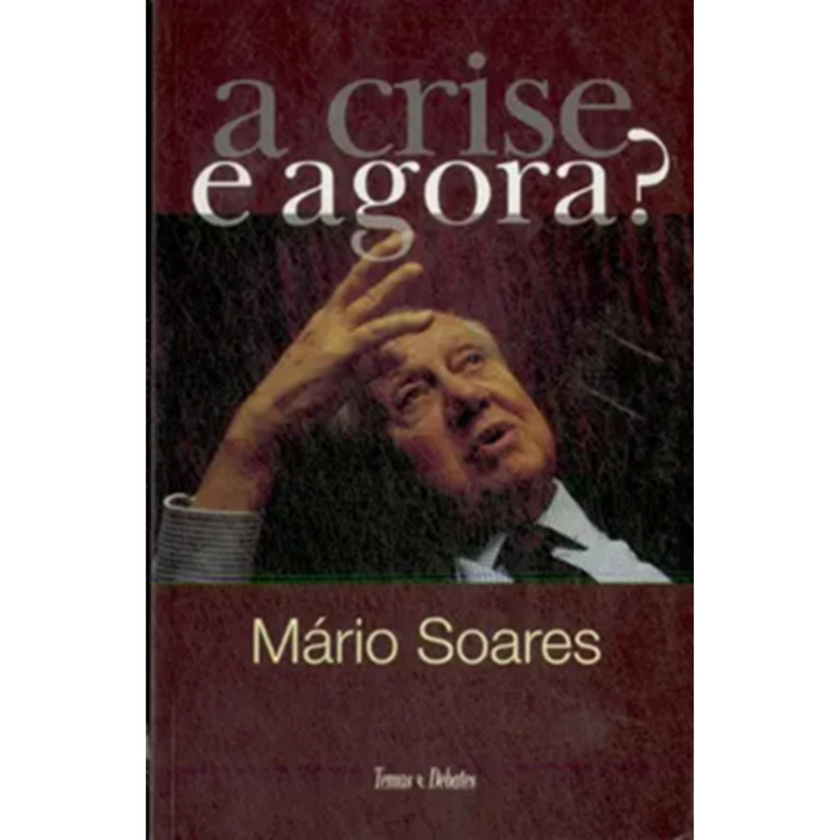 A Crise. E Agora? de Mário Soares