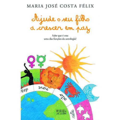 Ajude o seu Filho a Crescer em Paz de Maria José Costa Félix
