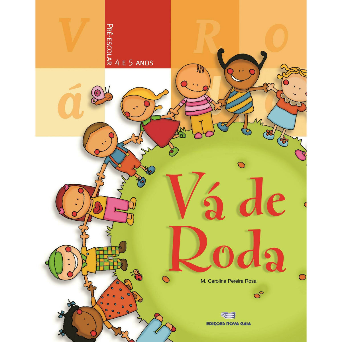 Vá de Roda - Pré-Escolar - 4 - 5 Anos de M.ª Carolina Pereira Rosa