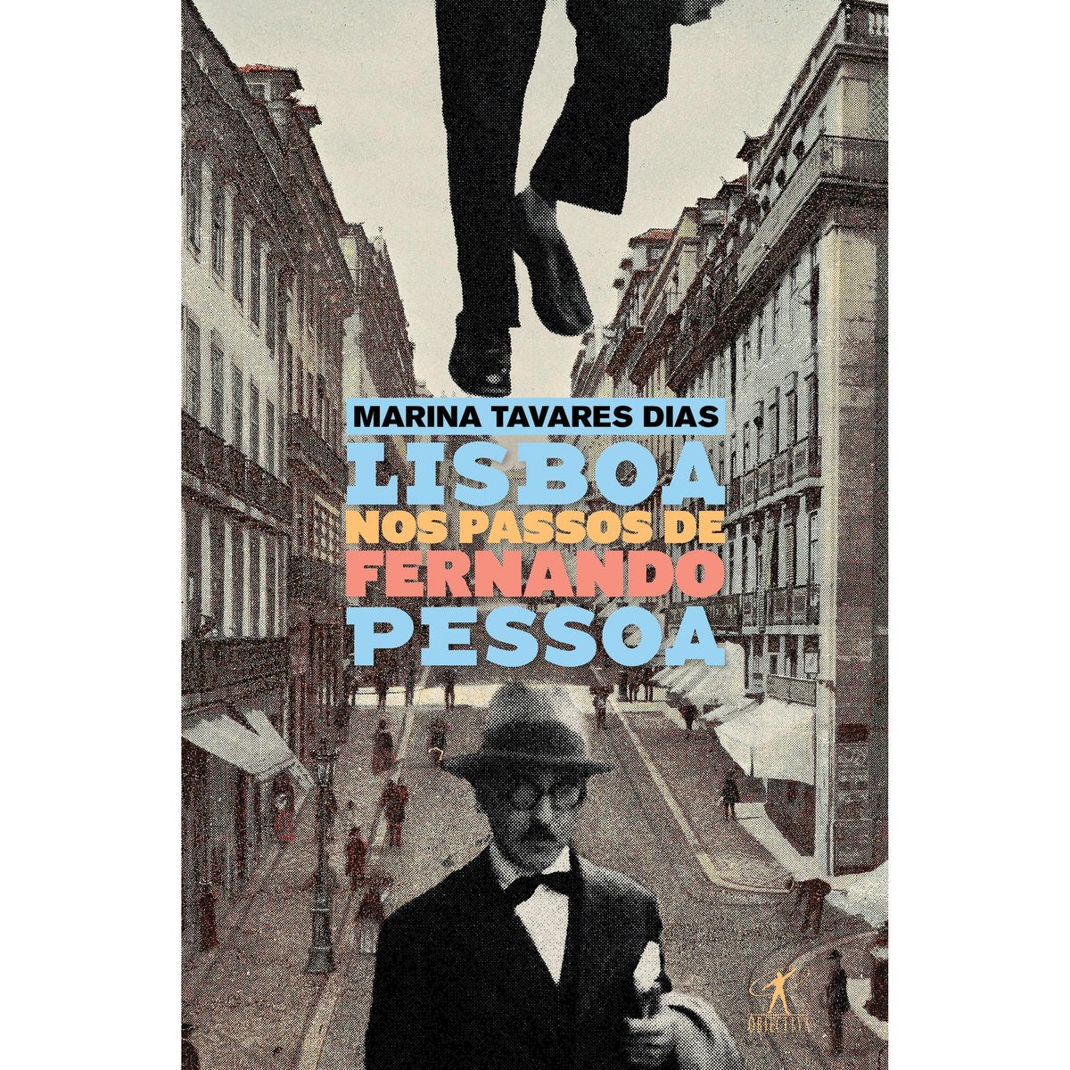 Lisboa nos Passos de Fernando Pessoa de Marina Tavares Dias