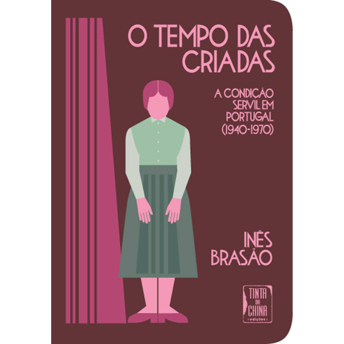 O Tempo das Criadas de Inês Brasão