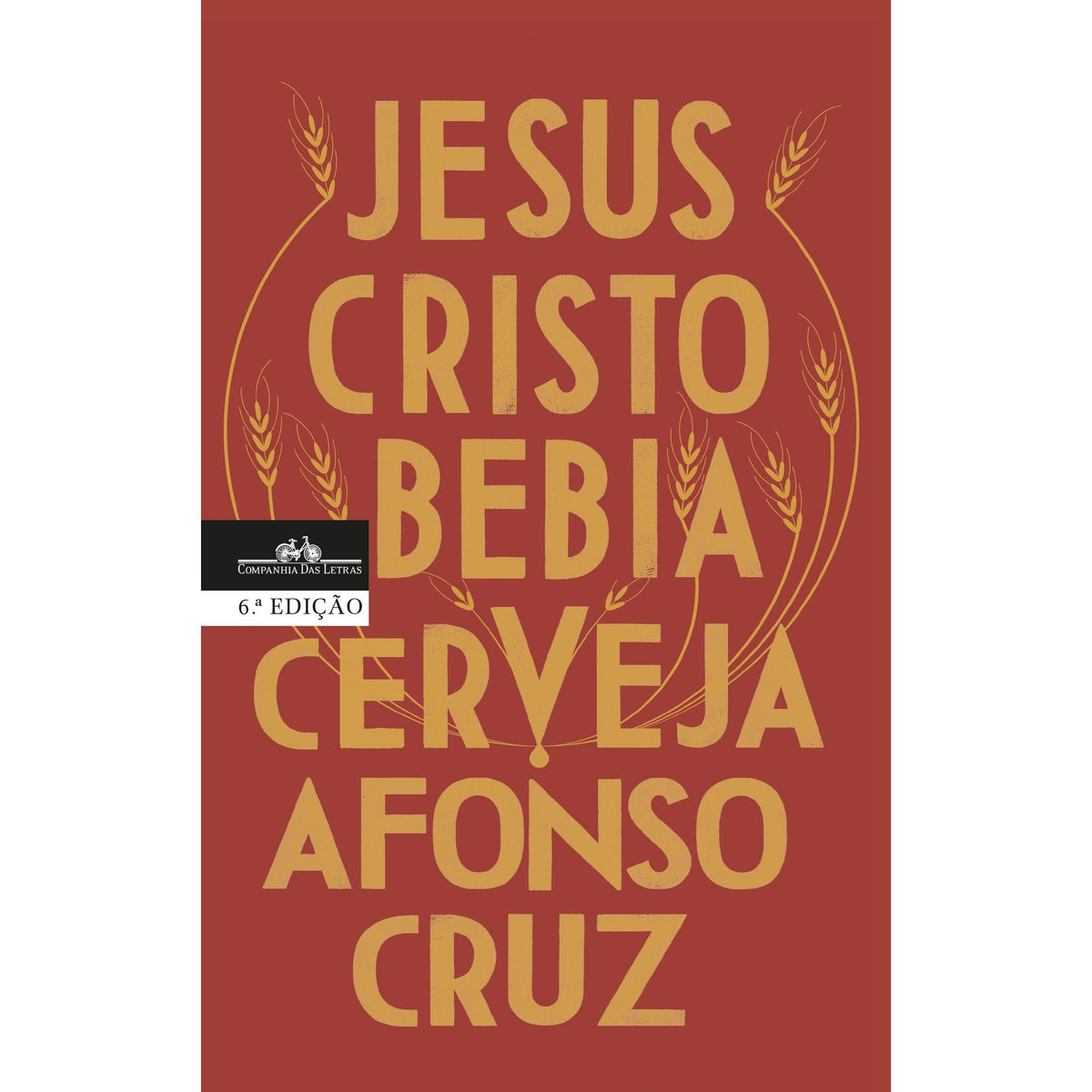 Jesus Cristo Bebia Cerveja de Afonso Cruz