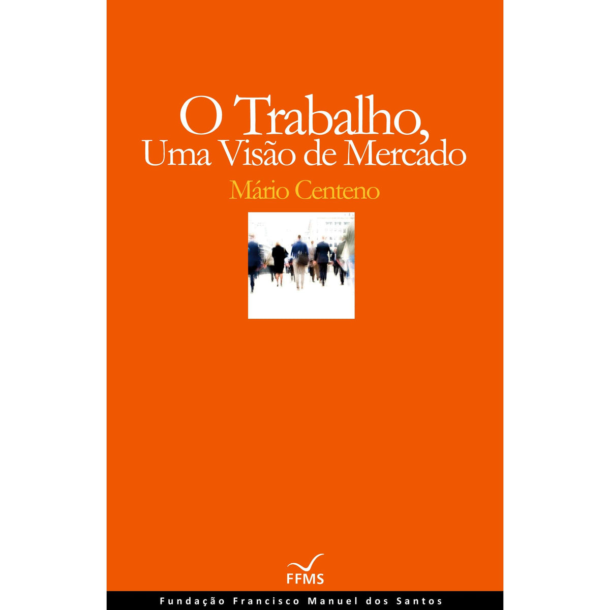 O Trabalho, Uma Visão de Mercado de Mário Centeno