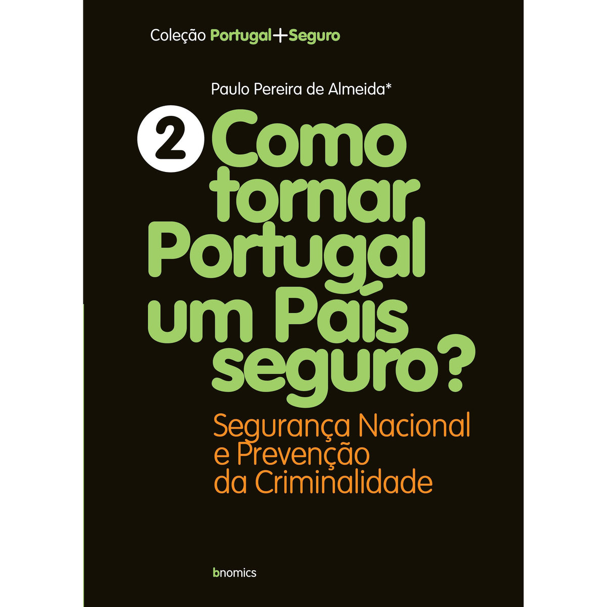 Como Tornar Portugal Um País Seguro de Paulo Pereira de Almeida