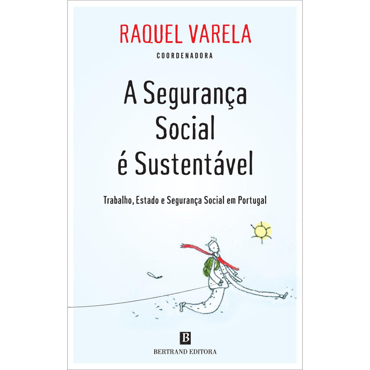 A Segurança Social é Sustentável de Raquel Varela