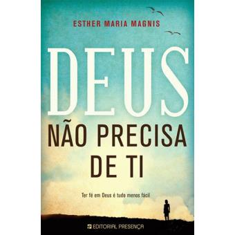Deus Não Precisa de Ti de Esther Maria Magnis