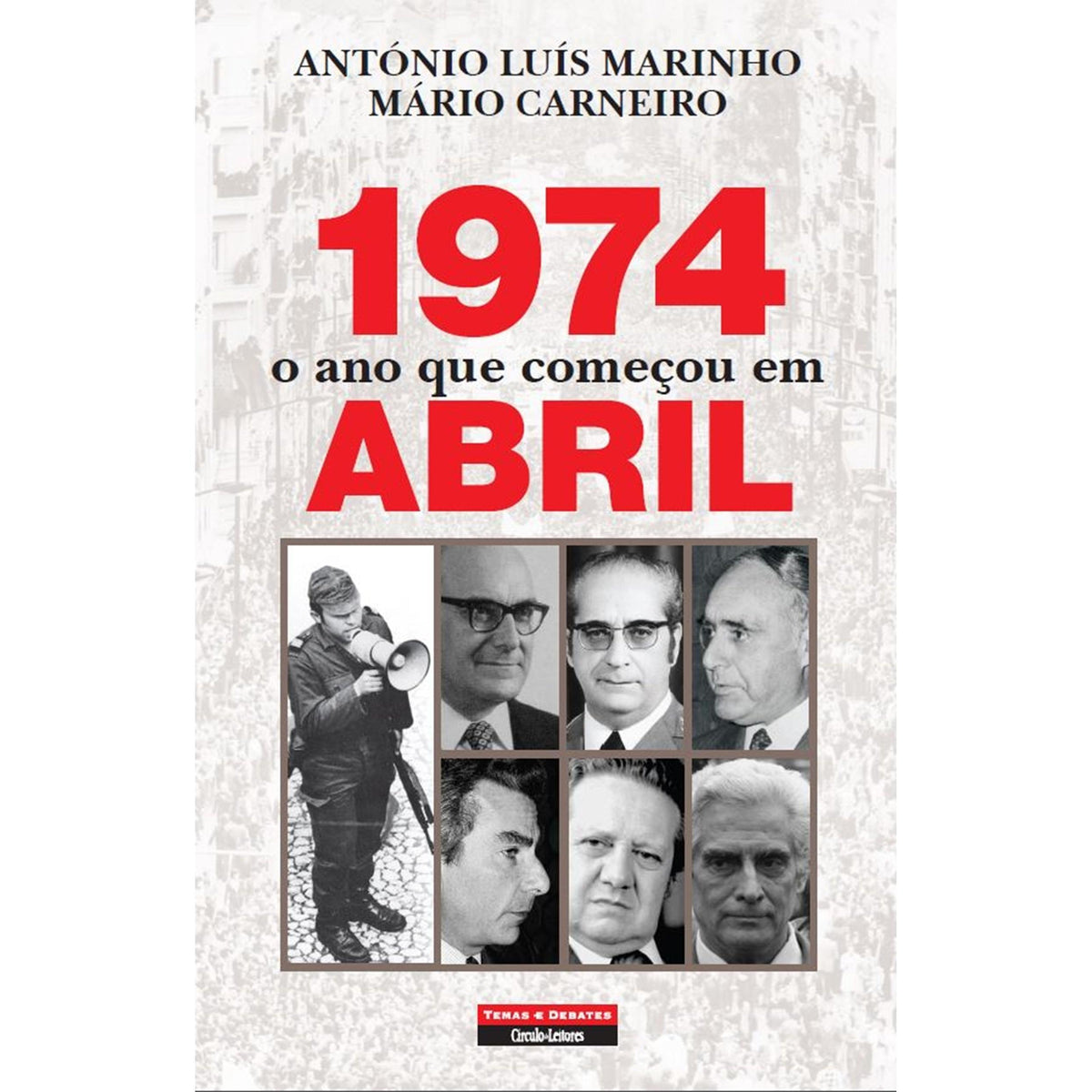 1974 - O Ano Que Começou em Abril de António Luís Marinho e Mário Carneiro