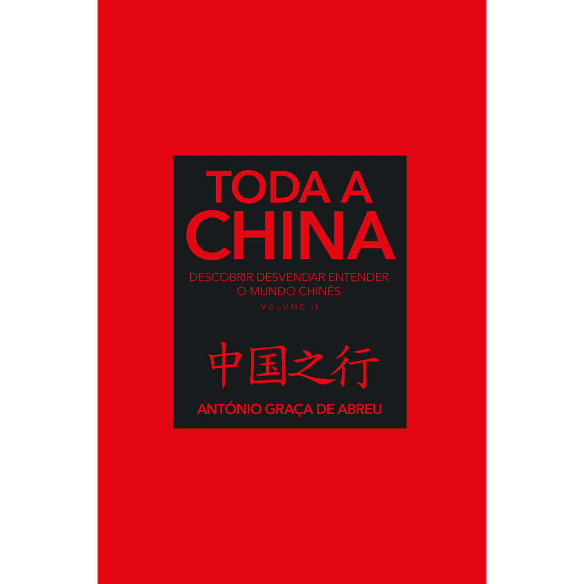 Toda a China (Volume 2) de António Graça de Abreu