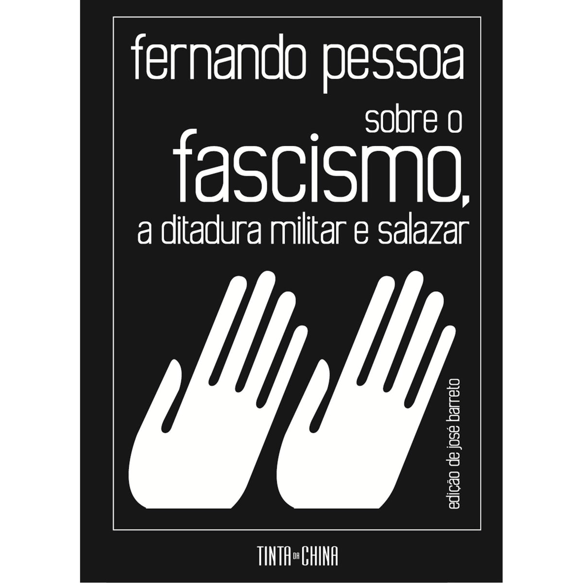 Sobre o Fascismo, a Ditadura Militar e Salazar de Fernando Pessoa
