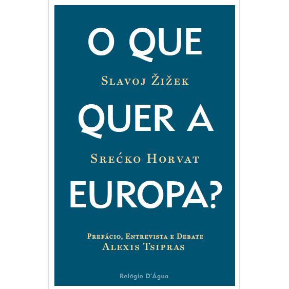 O Que Quer a Europa? De Slavoj Žižek e Srećko Horvat