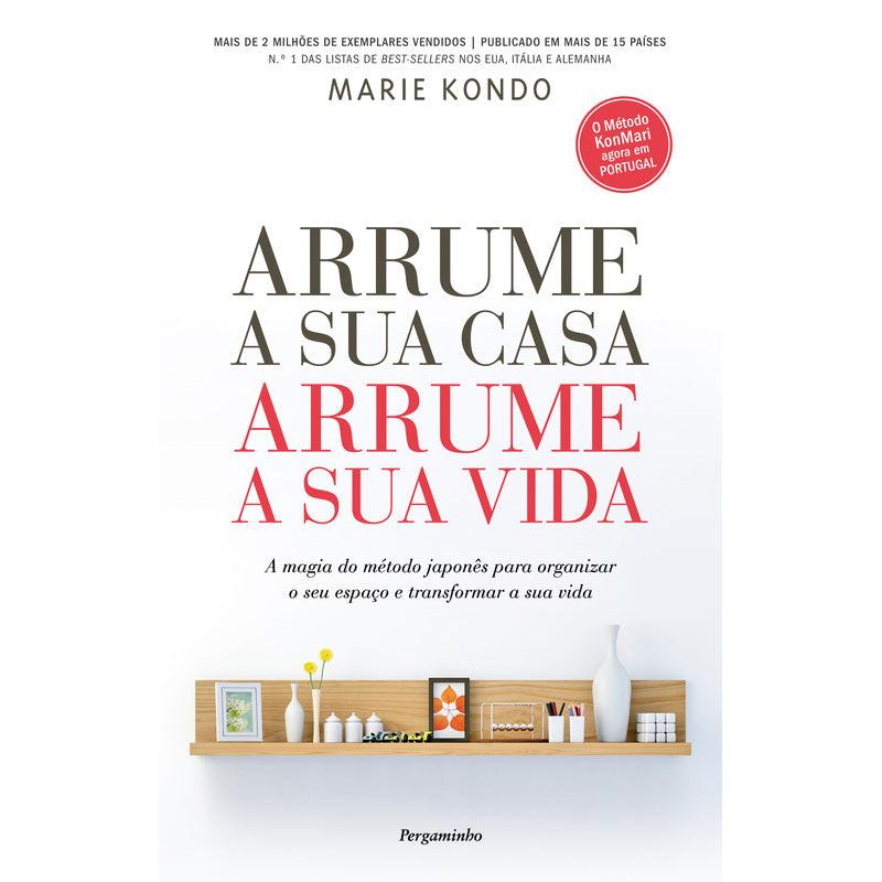 Arrume a Sua Casa, Arrume a Sua Vida de Marie Kondo