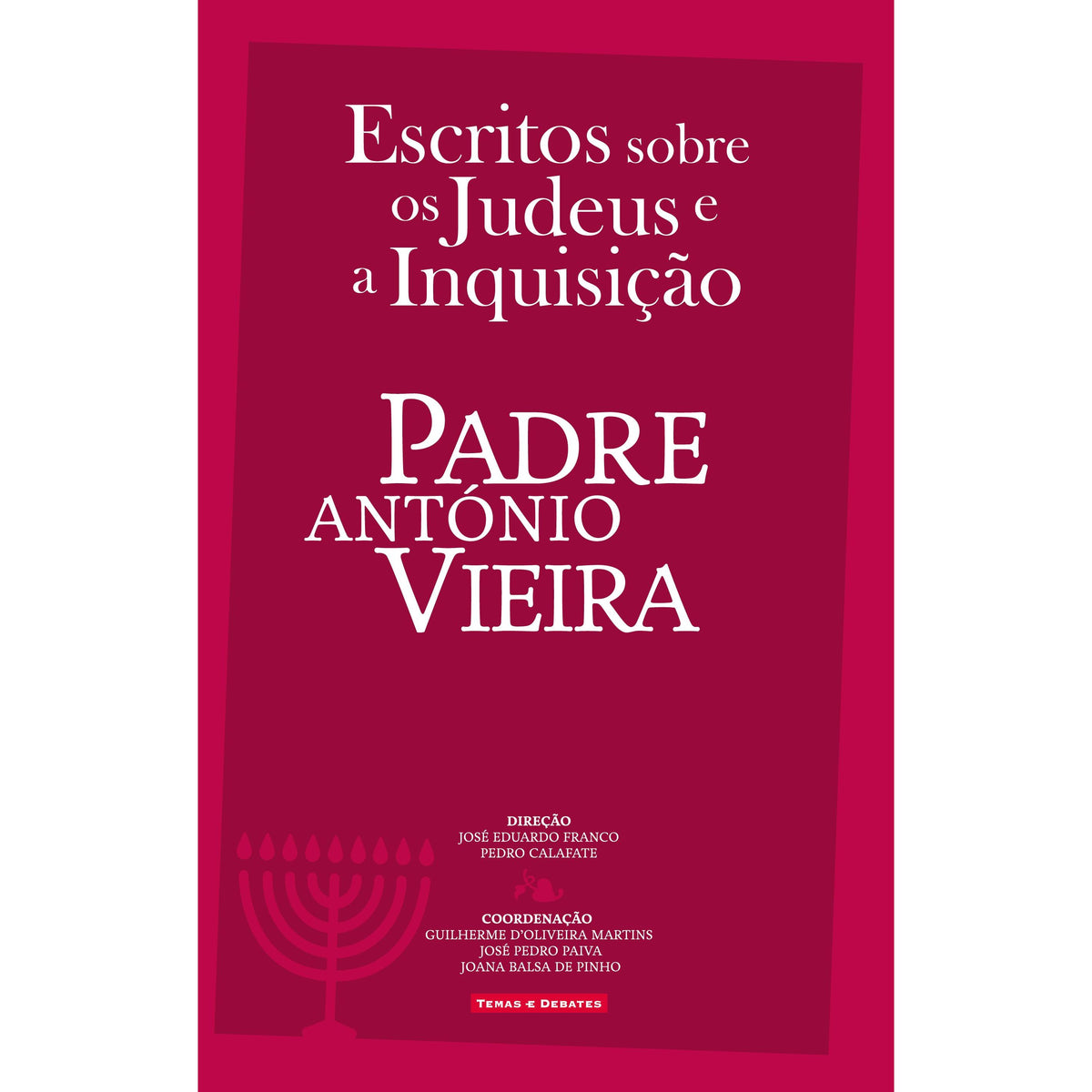 Escritos Sobre os Judeus e a Inquisição de Padre António Vieira
