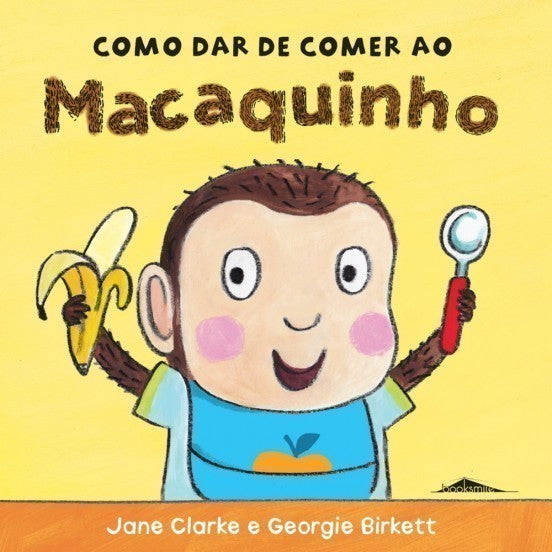 Como Dar de Comer ao Macaquinho de Jane Clarke
