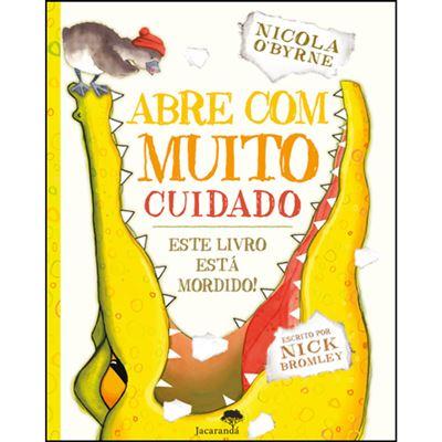 Abre com Muito Cuidado de Nicola O'Byrne - Este Livros Está Mordido!