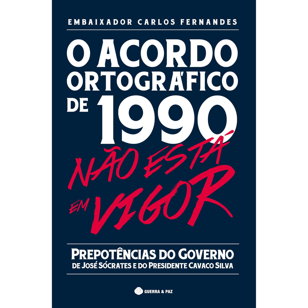 O Acordo Ortográfico de 1990 não está em Vigor de Carlos Fernandes