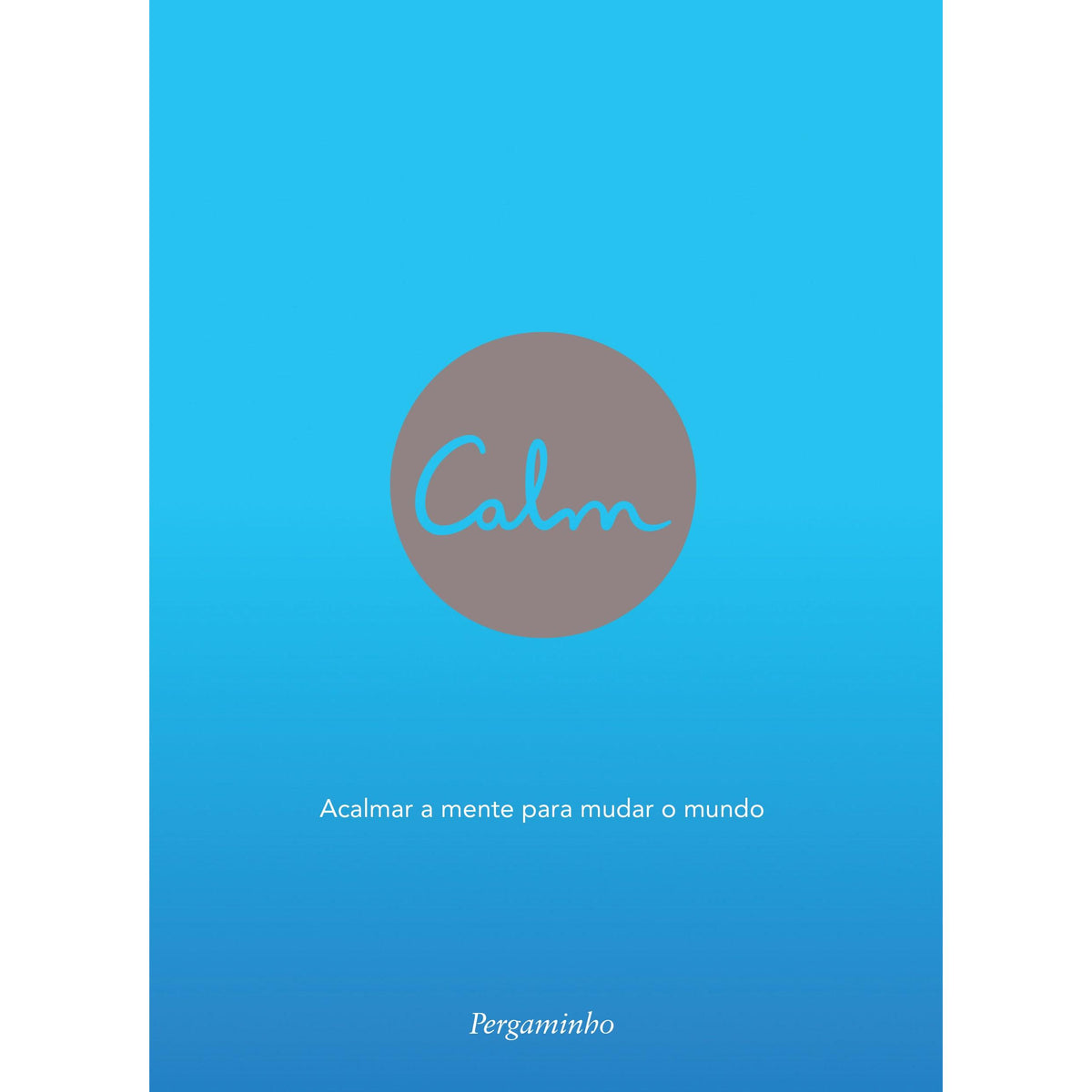 Calm - Acalmar a Mente Para Mudar o Mundo de Michael Acton Smith