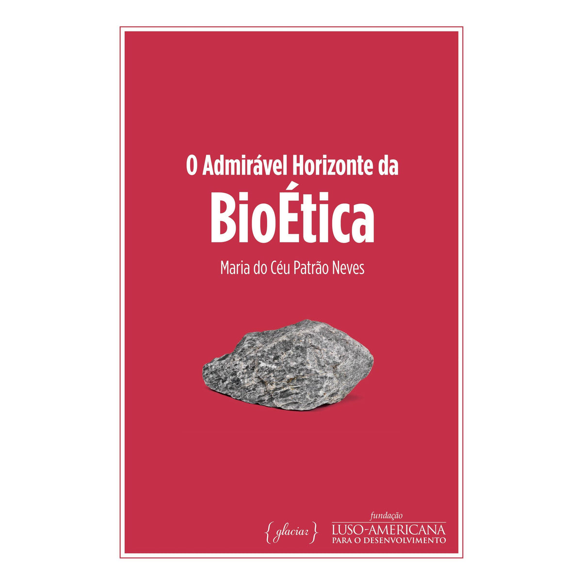O Admirável Horizonte da Bioética de Maria do Céu Patrão Neves
