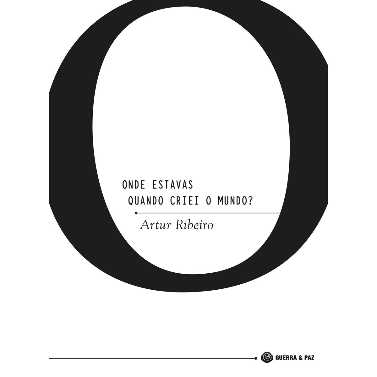Onde Estavas Quando Criei o Mundo de Artur Ribeiro
