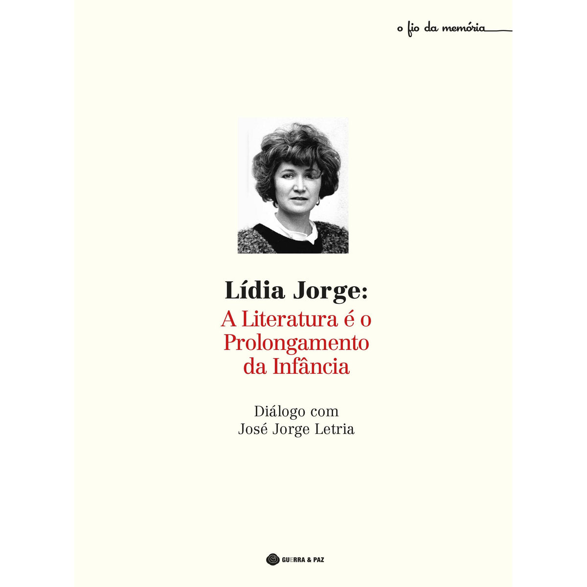 Lídia Jorge: A Literatura é o Prolongamento da Infância de José Jorge Letria