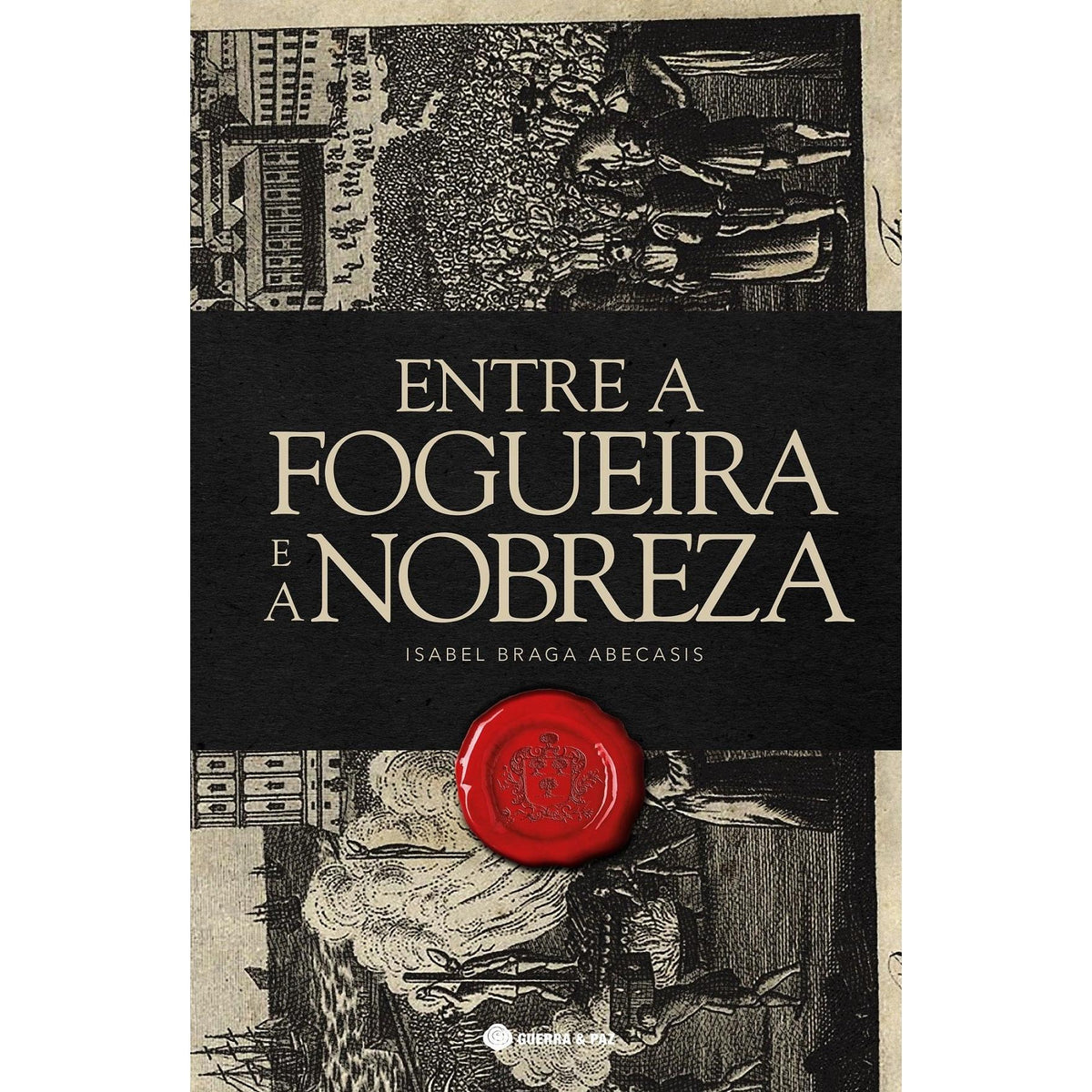 Entre a Fogueira e a Nobreza de Maria Isabel Braga Abecasis