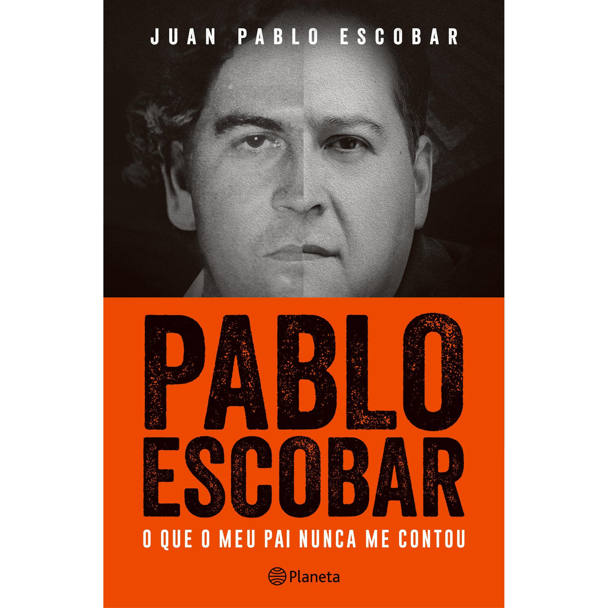 Pablo Escobar - O que o Meu Pai Nunca Me Contou de Juan Pablo Escobar