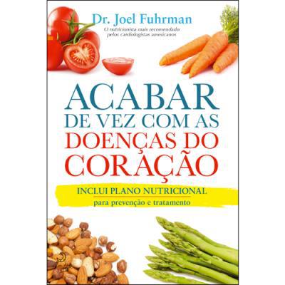 Acabar de Vez com as Doenças do Coração de Dr. Joel Fuhrman 