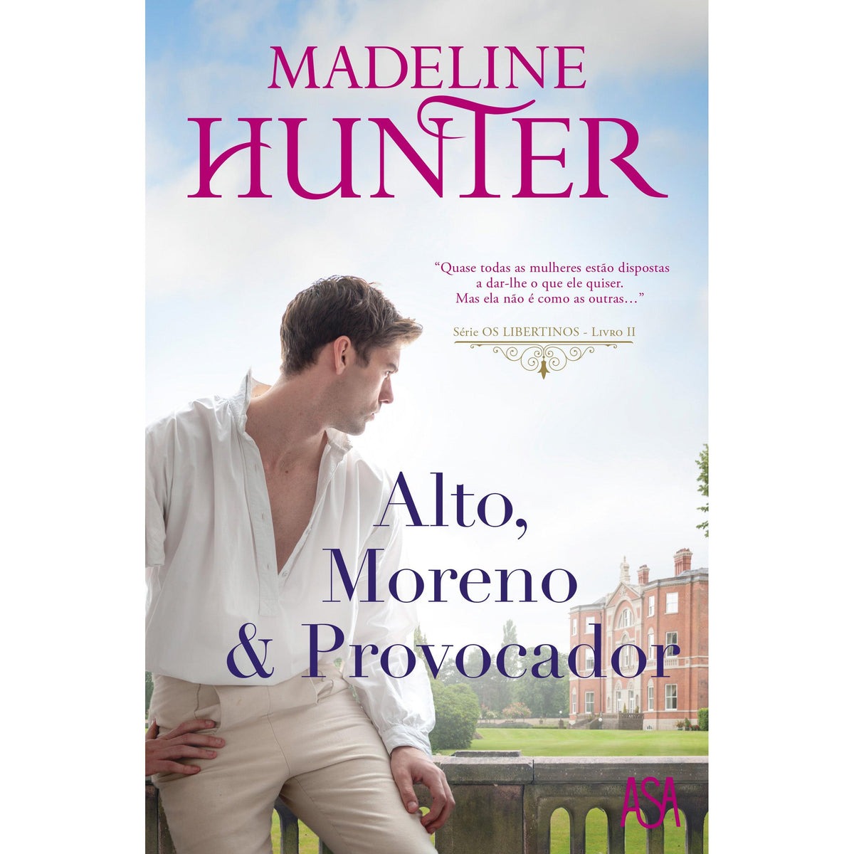 Alto, Moreno & Provocador de Madeline Hunter - Série os Libertinos - Livro II
