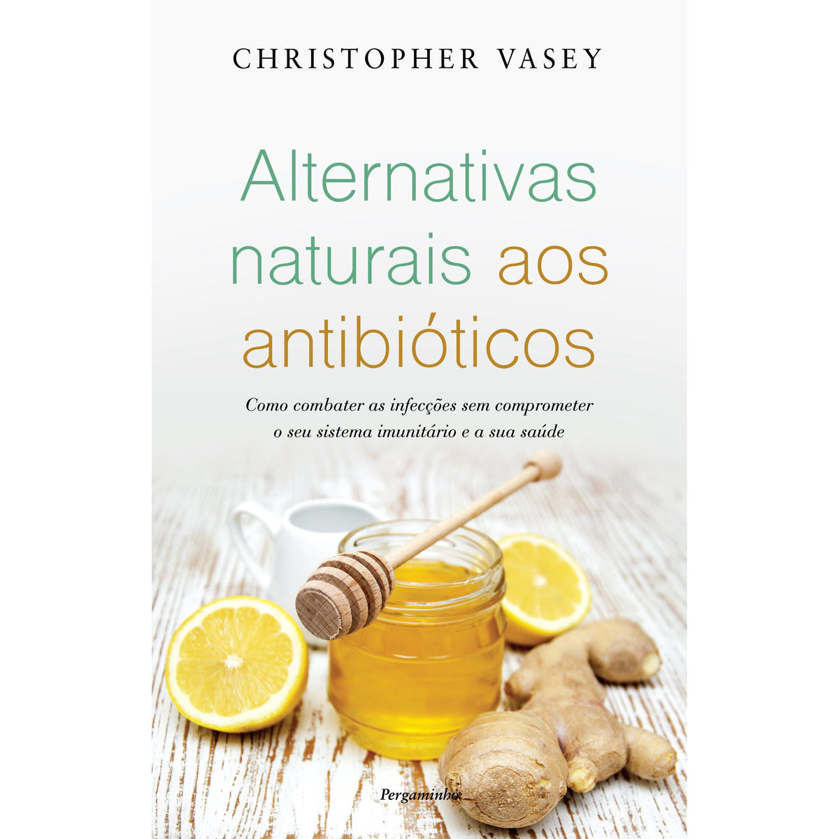 Alternativas Naturais aos Antibióticos de Christopher Vasey