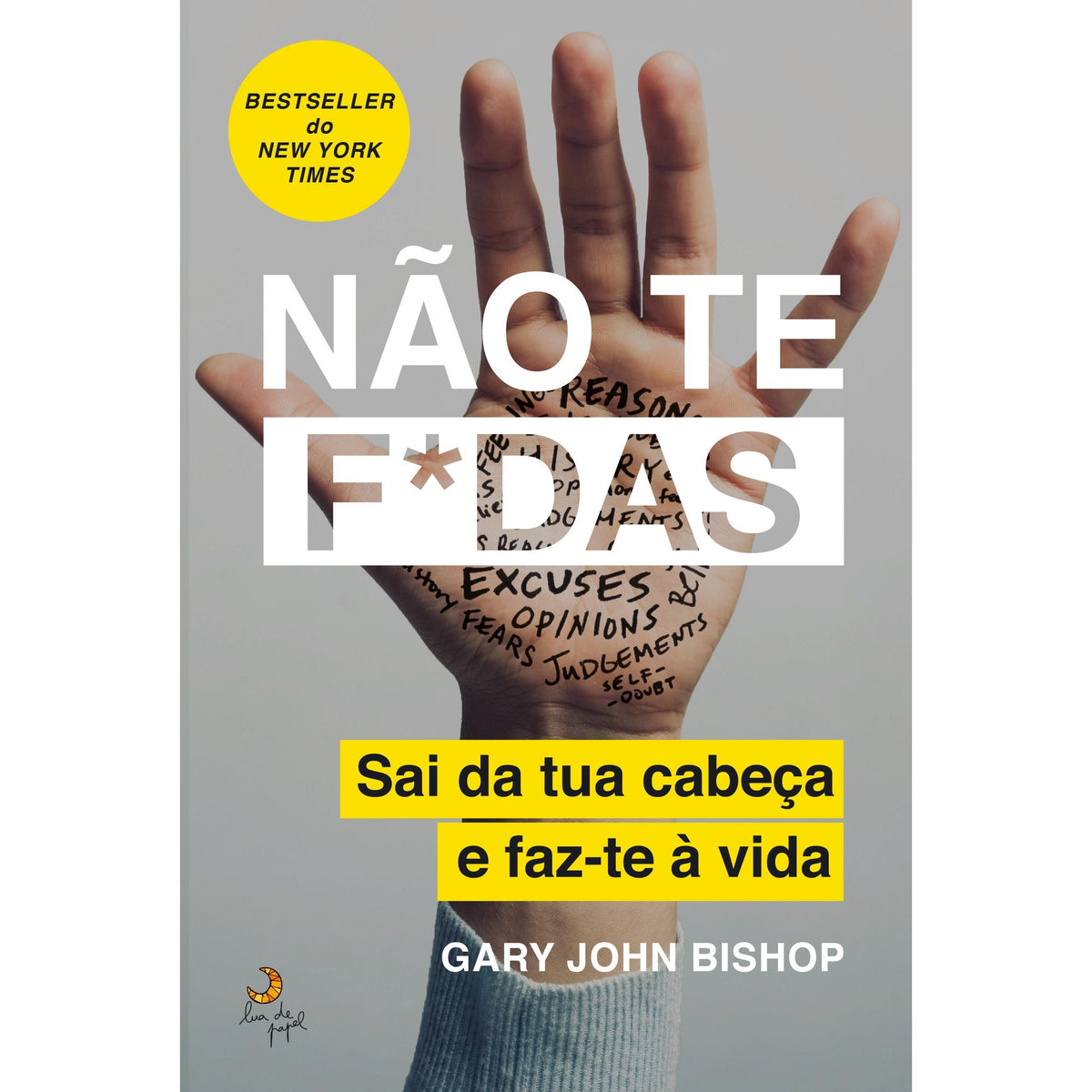 Não Te F*das  de Gary John Bishop   Sai da Tua Cabeça e Faz-te à Vida