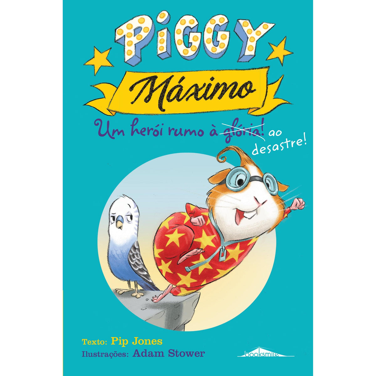 Piggy Máximo Nº 2 - Um Herói Rumo (à Glória!) ao Desastre! de Pip Jones