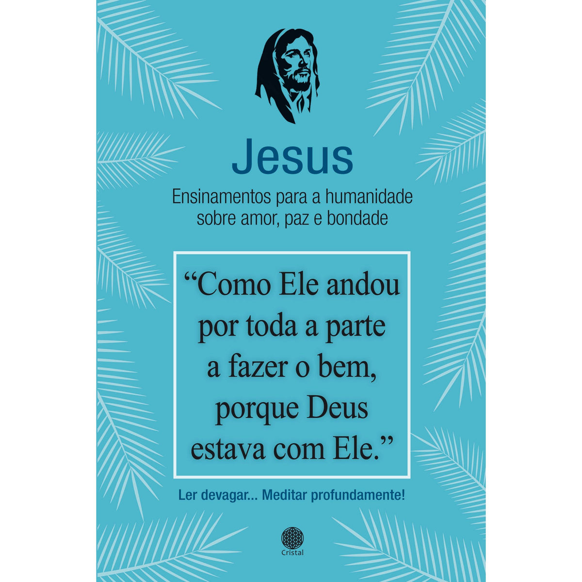 Jesus - Ensinamentos para a Humanidade sobre Amor, Paz e Bondade de Cristal