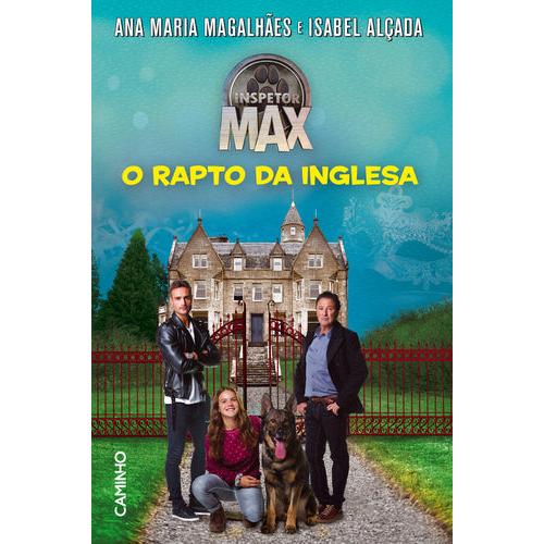 Inspetor Max - O Rapto da Inglesa de Ana Maria Magalhães e Isabel Alçada