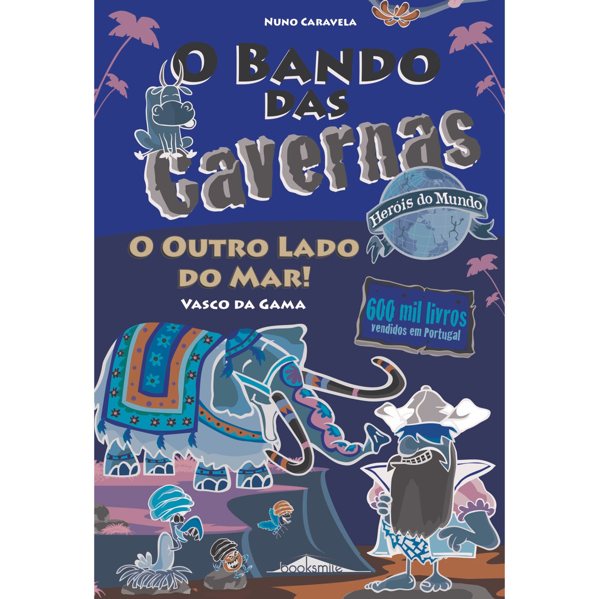 O Bando das Cavernas - Heróis do Mundo N.º 3 de Nuno Caravela - O Outro Lado do Mar!