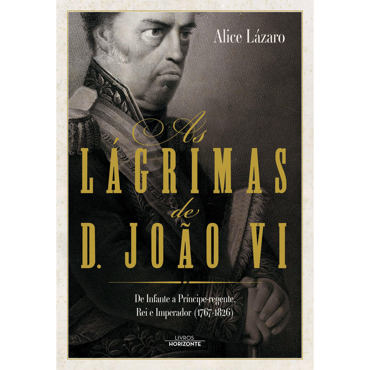 As Lágrimas de D. João VI de Alice Lázaro