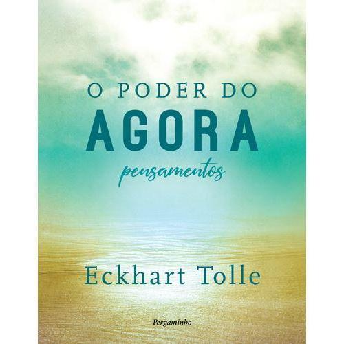O Poder do Agora - Pensamentos de Eckhart Tolle
