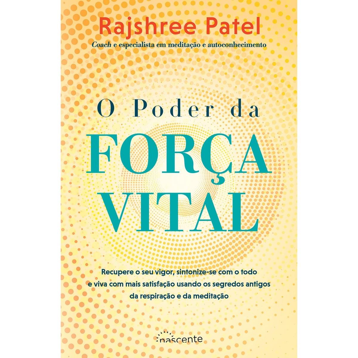 O Poder da Força Vital de Rajshree Patel