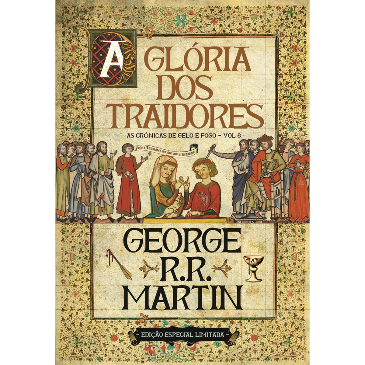 As Crónicas de Gelo e Fogo 6 - A Glória dos Traidores (Edição especial limitada) de George R. R. Martin