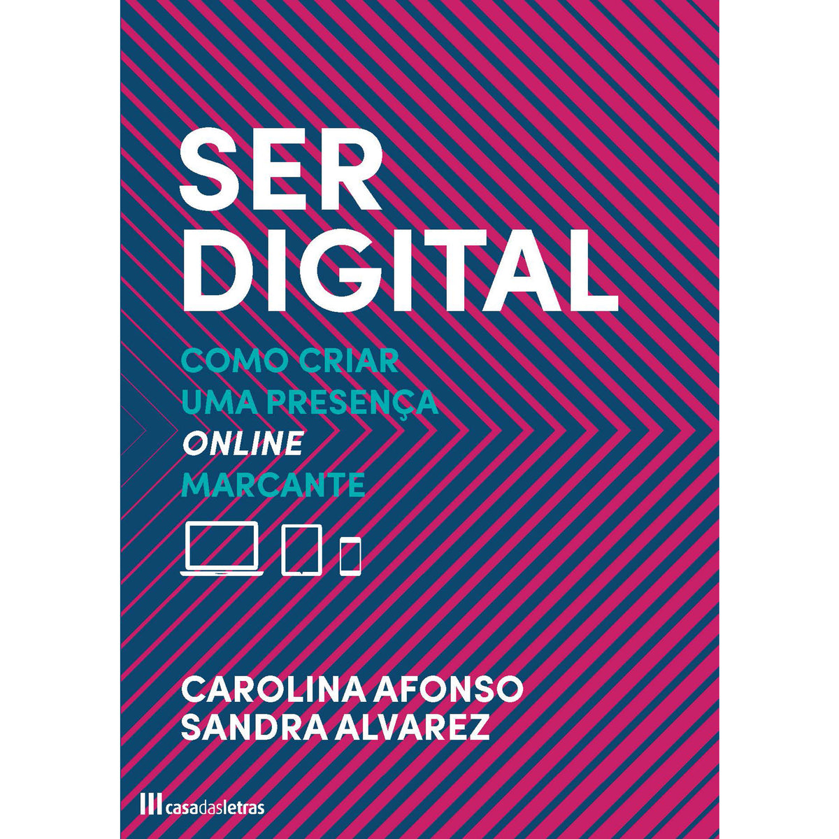 Ser Digital de Carolina Afonso e Sandra Alvarez - Como Criar uma Presença Online Marcante