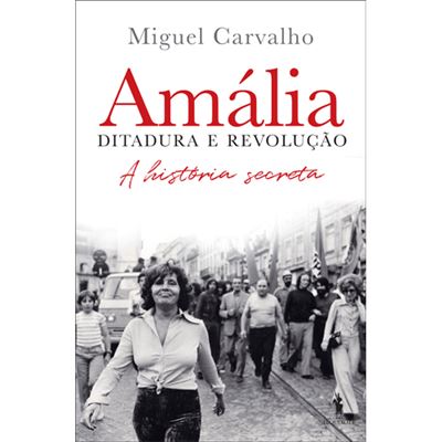 Amália – Ditadura e Revolução de Miguel Carvalho