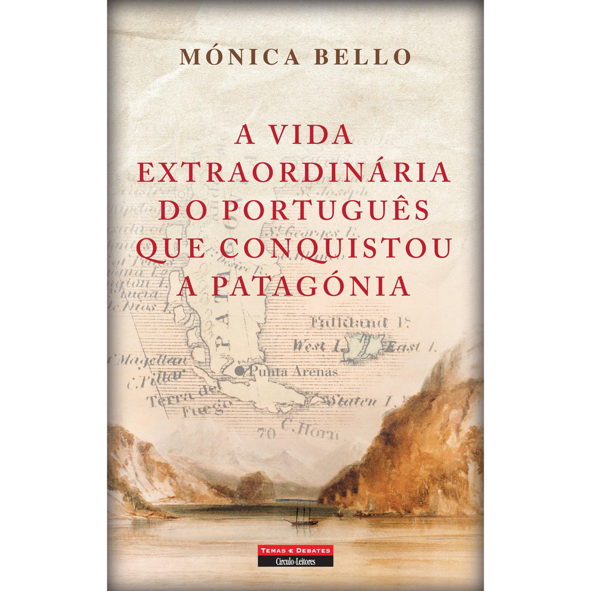 A Vida Extraordinária do Português que Conquistou a Patagónia de Mónica Bello
