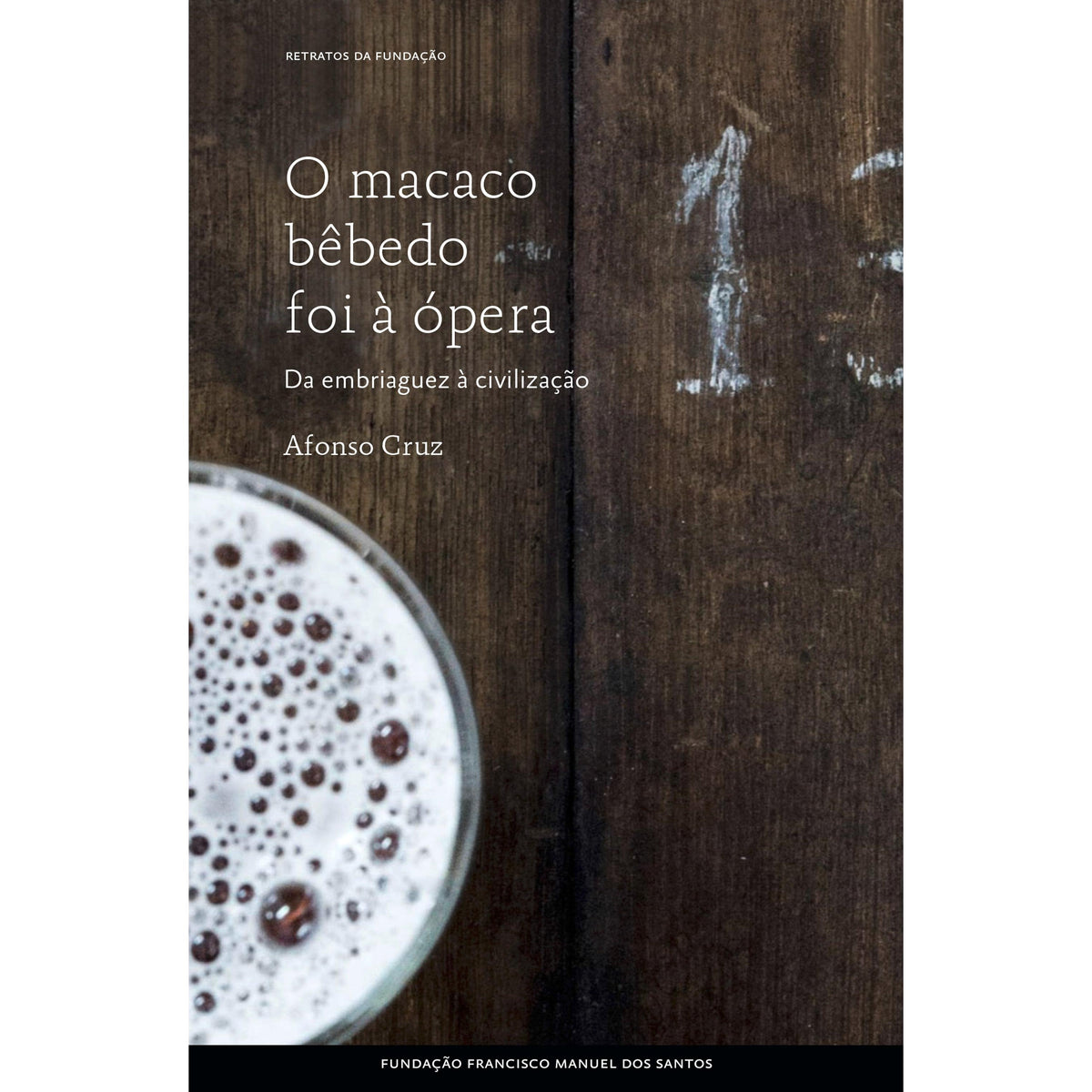 O Macaco Bêbedo Foi à Ópera de Afonso Cruz