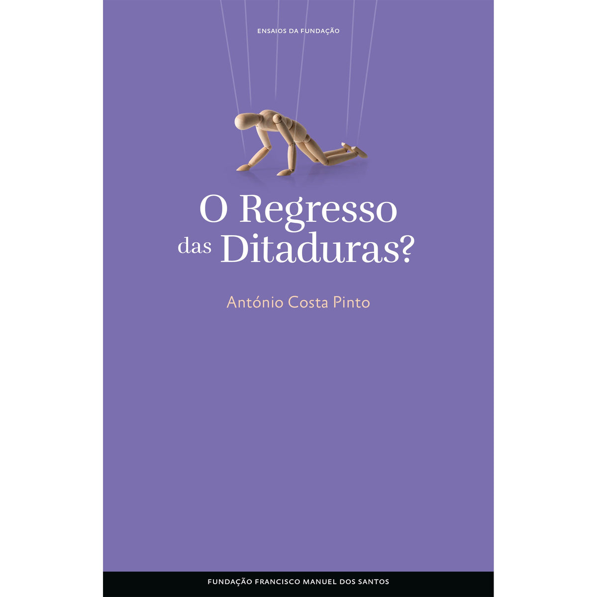 O Regresso das Ditaduras? de António Costa Pinto