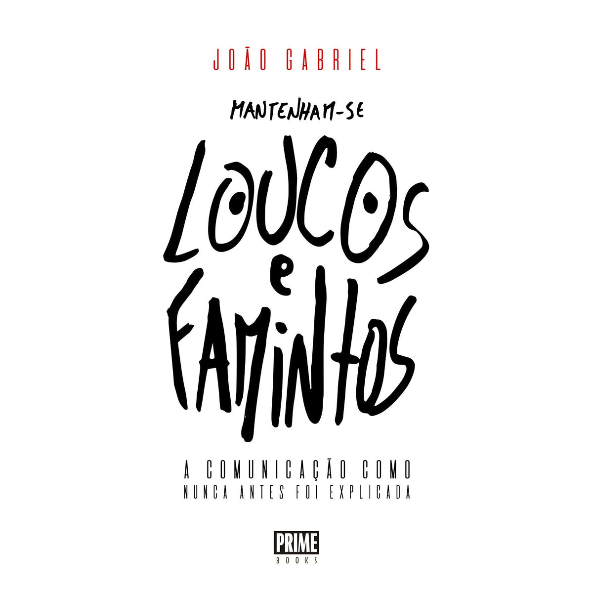 Mantenham-se Loucos e Famintos de João Gabriel