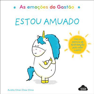 As Emoções do Gastão - Estou Amuado de Aurélie Chien Chow Chine
