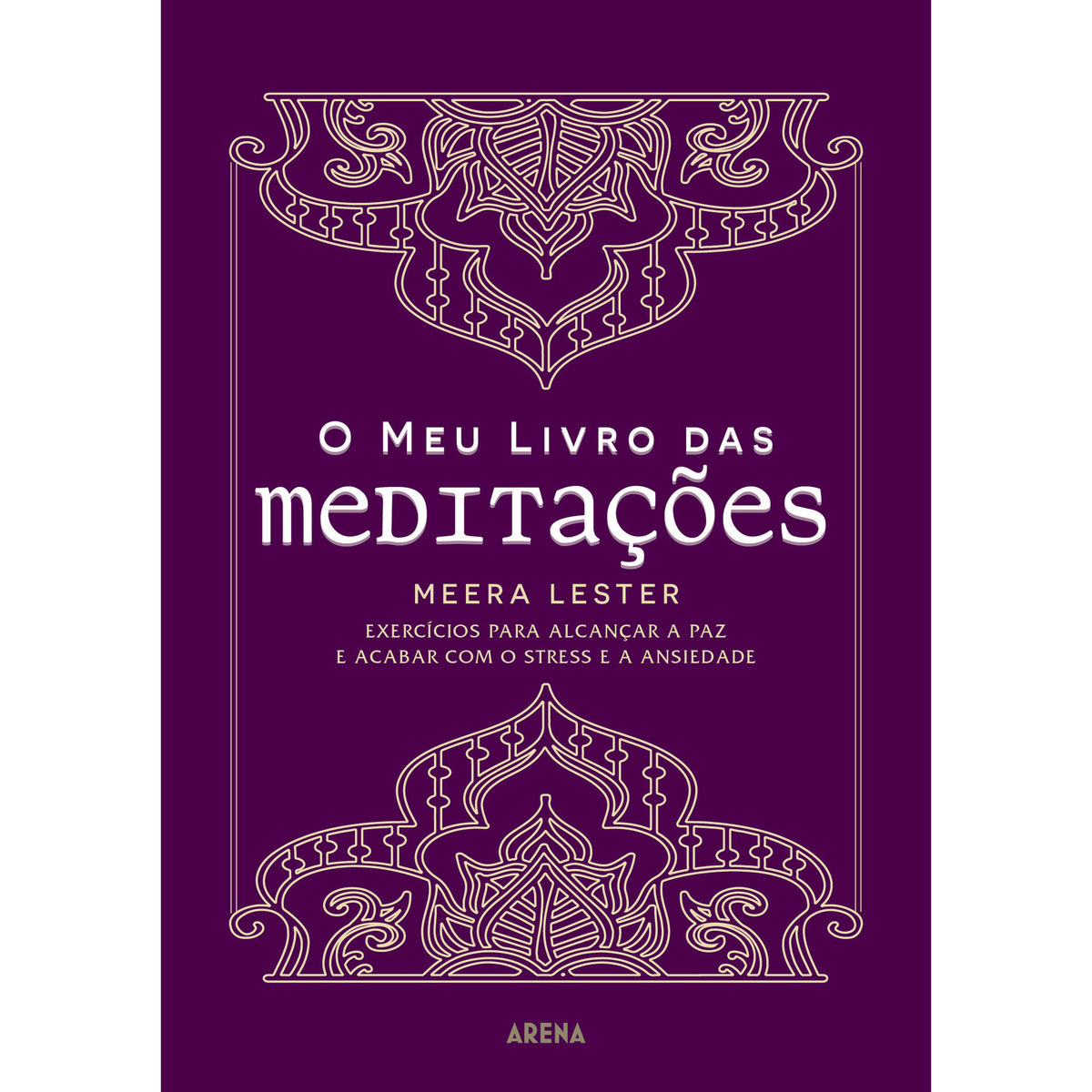 O Meu Livro das Meditações de Meera Lester - Exercícios para Alcançar a Paz e Acabar com o Stress e a Ansiedade