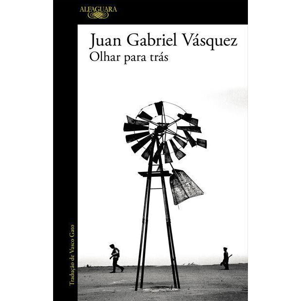 Olhar para Trás de Juan Gabriel Vásquez