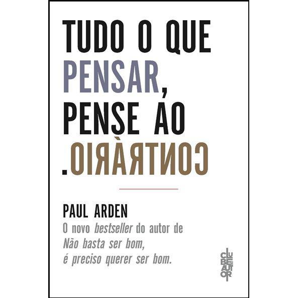 Tudo o que Pensar, Pense o Contrário de Paul Arden