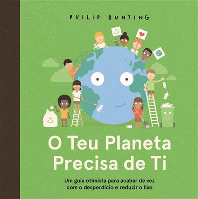 O Teu Planeta Precisa de Ti de Philip Bunting