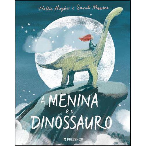A Menina e o Dinossauro de Hollie Hughes e Sarah Massini